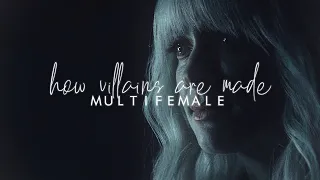 multifemale ✗ how villains are made