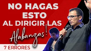 🔥 Cómo DIRIGIR la Alabanza ▶  7 ERRORES  que DEBES DEJAR  si DIRIGES la ALABANZA en la IGLESIA