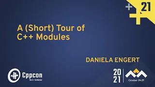 A (Short) Tour of C++ Modules - Daniela Engert - CppCon 2021