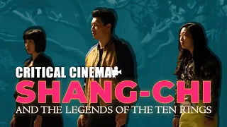 Critical Cinema: Shang-Chi & The Legend of the Ten Rings (2021)