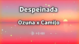 Ozuna x Camilo - Despeinada (Official Audio) English Song | Pop Music 2022