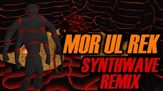 OSRS - Mor Ul Rek (SYNTHWAVE REMIX)