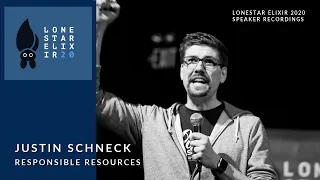 Lonestar Elixir 2020 Speaker Talks: Justin Schneck - Responsible Resources