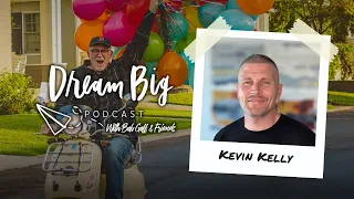 Finding Hope in the Dark with Kevin Kelly | Dream Big with Bob Goff & Friends