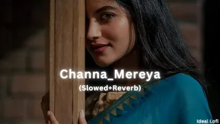 Channa Mereya - (Slowed+Reverb) Arijt Singh | Ideal Lofi #channamereya #slowedandreverb #lofi #music