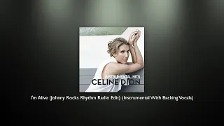 Celine Dion - I'm Alive (Johnny Rocks Rhythm Radio Edit) (Instrumental With Backing Vocals)