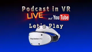 Podcast in VR :: 04 : April 2024 :: PSVR2 Live deutsch mit @Parzival_VR_Gaming