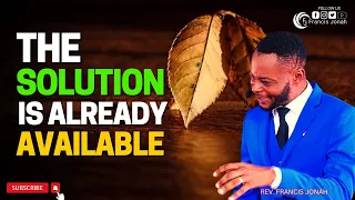 The Key to Solving All Problems - Rev. Francis Jonah (THE SOLUTION TO YOUR PROBLEM IS AVAILABLE)
