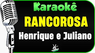 Rancorosa - Henrique e Juliano - Karaokê 🎤