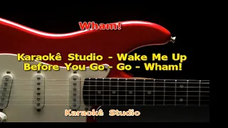 Karaokê Studio - Wham! - Wake Me Up Before You Go-Go