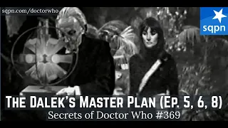 The Daleks' Master Plan (Ep. 5, 6, 8) (First Doctor) - The Secrets of Doctor Who