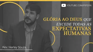 Glória ao Deus que excede todas as expectativas humanas - Efésios 3:20-21 | Rev. Herley Souza
