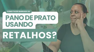 Como fazer barrado de Pano de Prato usando Retalhos? | Gleise Deliane | Costura criativa