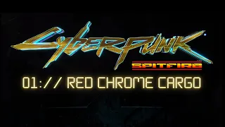 Cyberpunk Red: Spitfire | EP 01 | Red Chrome Cargo | Actual Play RPG