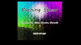 Burning Spear - Live At The Globe Theatre Norwalk (1995-07-28)