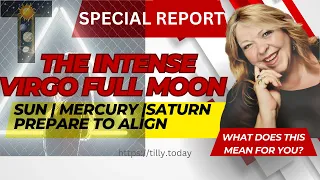 THE INTENSE VIRGO FULL MOON ~ February 24 & 25, 2024 ~ Your Weekend Focus with Tilly