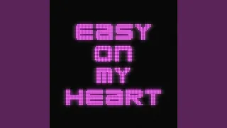 Easy On My Heart