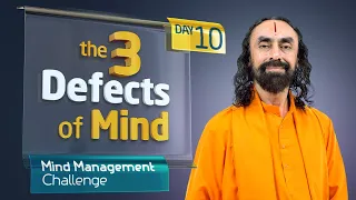The 3 Defects of the Mind - How to overcome them? | Mind Management Challenge Day 10