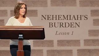 Women's Study | Nehemiahs's Burden (Nehemiah 1) | Lisa Hibbs