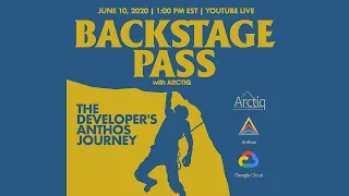 Backstage Pass with Arctiq - The Developer's Anthos Journey