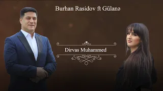 Burhan Rasidov ft Gülanə - Dirvas Muhammed