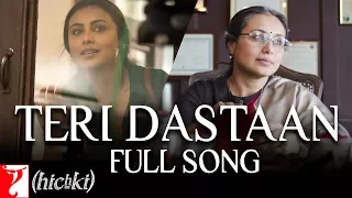 Teri Dastaan - Full Song | Hichki | Rani Mukerji | Jasleen Royal | | In Cinemas Now