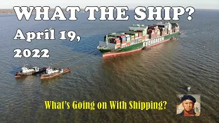 What the Ship? Ever Forward, Black Sea War Zone, China Lockdowns, Shipping Stocks & Vietnam Shipping