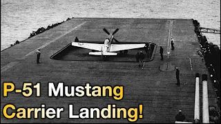 Why did this P-51 Mustang Land on a WWII Aircraft Carrier?