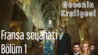 Gecenin Kraliçesi 1. Bölüm - Fransa Seyahati