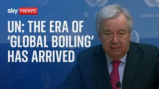Climate change: UN warns 'era of global boiling' is upon us