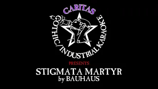 Bauhaus - Stigmata Martyr - Karaoke w. Lyrics - Caritas Goth Karaoke