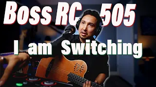 Why I am Switching to Boss RC-505 Loop Station