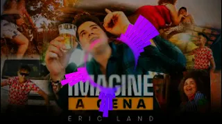 Eric Land Imagine a Cena Part. Cremosinho (hits do momento)