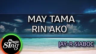 [MAGICSING Karaoke] JAY-R SIABOC  - MAY TAMA RIN AKO  karaoke | Tagalog