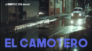 EL CAMOTERO | a BMPCC OG Short Film