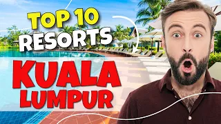 TOP 10 Resorts In Kuala Lumpur - Malaysia 2023!