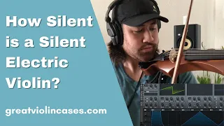 How Silent Is A Silent Electric Violin?