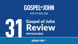 Gospel of John Review | Mike Mazzalongo | BibleTalk.tv