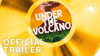 Under the Volcano - Official Trailer