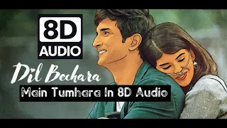 Main Tumhara – Dil Bechara | In 8D Audio | Sushant, Sanjana | A.R. Rahman|Jonita, Hriday| Amitabh B