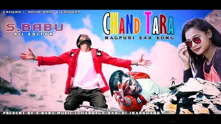 CHAND TARA // नागपुरी SONG // NAGPURI SAD STORY S.BABU 2020