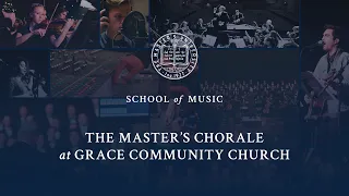 The Master's Chorale at Grace Community Church
