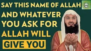 Say this name of Allah & Whatever You Ask For Allah Will Give You | Mufti Menk