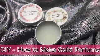 DIY - How to Make Solid Perfume