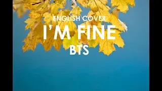 BTS (방탄소년단) - I'm Fine | English Cover