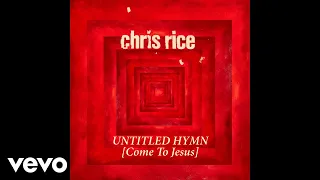 Chris Rice - Untitled Hymn (Come To Jesus) (Audio)