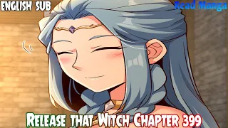 【《R.T.W》】Release that Witch Chapter 399 | Enlightenment | English Sub