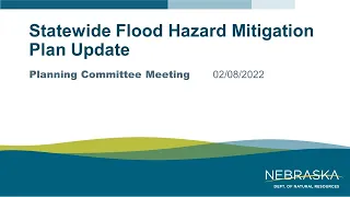 Nebraska State Flood Hazard Mitigation Plan Committee Meeting #5 02/08/2022