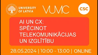 AI UN CX: SPĒCINOT TELEKOMUNIKĀCIJAS UN IZGLĪTĪBU tiešraide 28.05.!