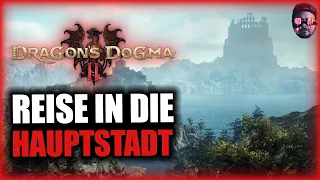 Zurück in die Hauptstadt! - Dragon's Dogma 2 #7